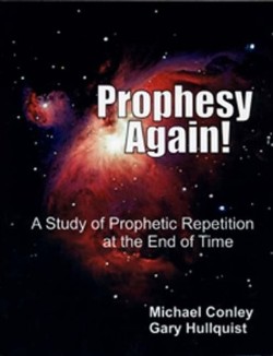 9781572584426 Prophesy Again : A Study Of Prophetic Repetition At The End Of Time