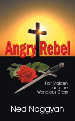 9781572589278 Angry Rebel : Fair Maiden And The Wondrous Cross