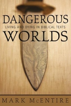 9781573124331 Dangerous Worlds : Living And Dying In Biblical Texts