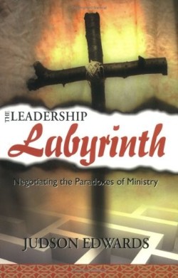 9781573124416 Leadership Labyrinth : Negotiating The Paradoxes Of Ministry