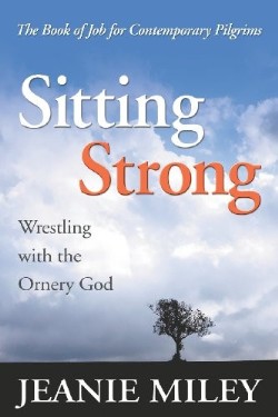 9781573124706 Sitting Strong : Wrestling With The Ornery Of God