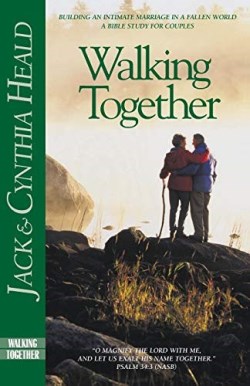 9781576831861 Walking Together : Building An Intimate Marriage In A Fallen World A Bible