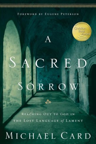 9781576836675 Sacred Sorrow : Reaching Out To God In The Lost Language Of Lament