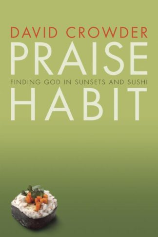 9781576836705 Praise Habit : Finding God In Sunsets And Sushi