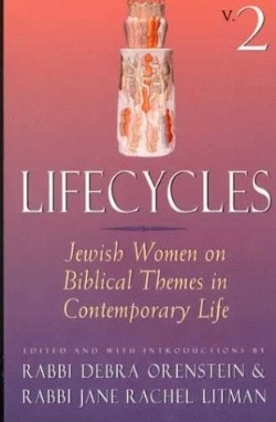 9781580230193 Lifecycles 2 : Jewish Women On Biblical Themes In Contemporary Life