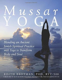 9781580237840 Mussar Yoga : Blending An Ancient Jewish Spiritual Practice With Yoga To Tr
