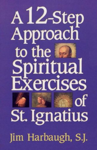9781580510080 12 Step Approach To The Spiritual Exercises Of Saint Ignatius
