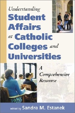 9781580511162 Understanding Student Affairs At Catholic Colleges And Universities