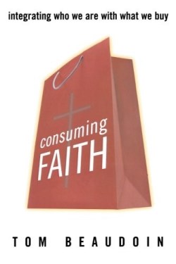 9781580512084 Consuming Faith : Integrating Who We Are With What We Buy