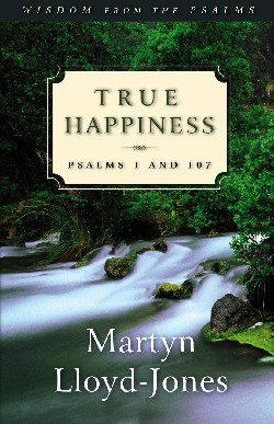 9781581342871 True Happiness : Psalm 1 And 107