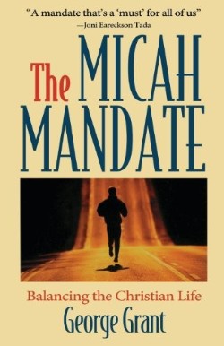 9781581820553 Micah Mandate : Balancing The Christian Life