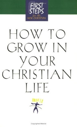 9781581823073 How To Grow In Your Christian Life