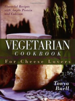 9781581823462 Vegetarian Cookbook For Cheese Lovers