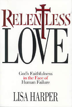 9781582292502 Relentless Love : Gods Faithfulness In The Face Of Human Failure