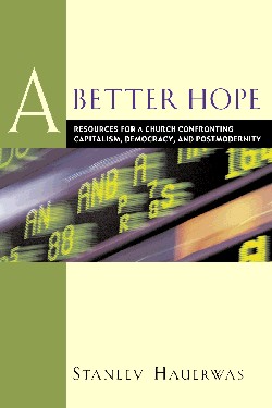 9781587430008 Better Hope : Resources For A Church Confronting Capitalism Democracy And (Repri