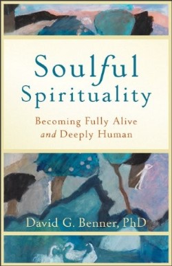 9781587432972 Soulful Spirituality : Becoming Fully Alive And Deeply Human (Reprinted)