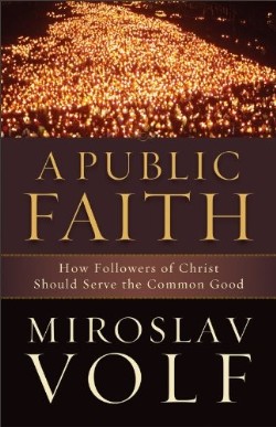 9781587433436 Public Faith : How Followers Of Christ Should Serve The Common Good (Reprinted)