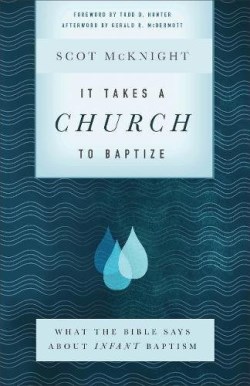 9781587434167 It Takes A Church To Baptize