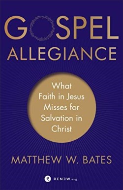 9781587434297 Gospel Allegiance : What Faith In Jesus Misses For Salvation In Christ