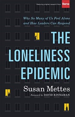 9781587434778 Loneliness Epidemic : Why So Many Of Us Feel Alone--and How Leaders Can Res