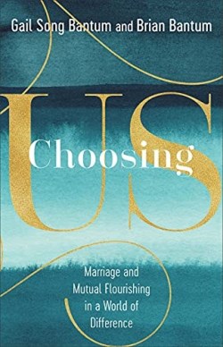 9781587435379 Choosing Us : Marriage And Mutual Flourishing In A World Of Difference