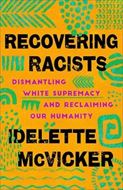 9781587435614 Recovering Racists : Dismantling White Supremacy And Reclaiming Our Humanit