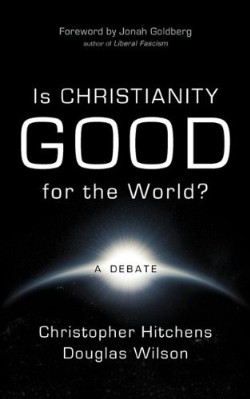 9781591280699 Is Christianity Good For The World