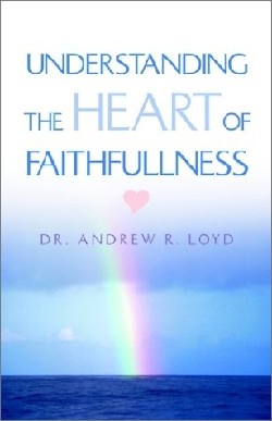 9781591600114 Understanding The Heart Of Faithfulness