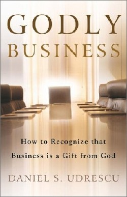 9781591601890 Godly Business : How To Recognize That Business Is A Gift From God