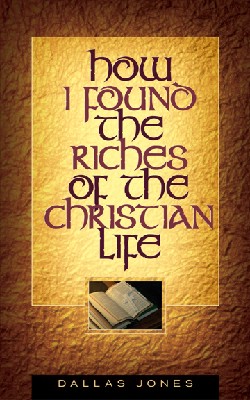 9781591605638 How I Found The Riches Of The Christian Life