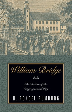 9781591606390 William Bridge : The Puritan Of The Congretational Way