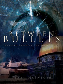 9781591607274 Between Bullets : Keeping Faith In The Holy Land