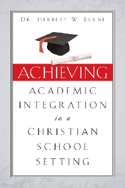 9781591608882 Achieving Academic Integration In A Christian School Setting