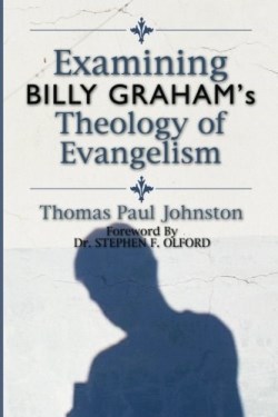 9781592441624 Examining Billy Grahams Theology Of Evangelism