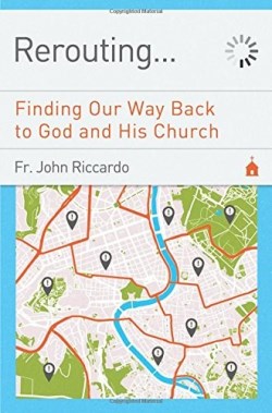 9781593253325 Rerouting : Finding Our Way Back To God And His Church