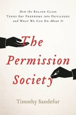 9781594038396 Permission Society : How The Ruling Class Turns Our Freedoms Into Privilege