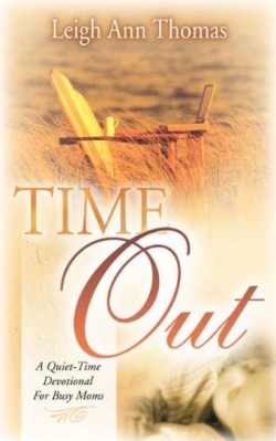 9781594676963 Time Out : A Quiet Time Devotional For Busy Moms