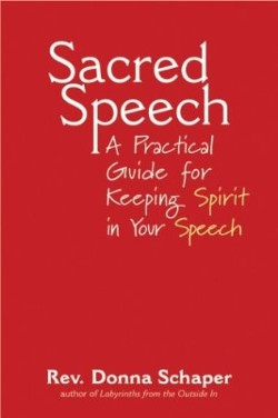 9781594730689 Sacred Speech : A Practical Guide For Keeping Spirit In Your Speech