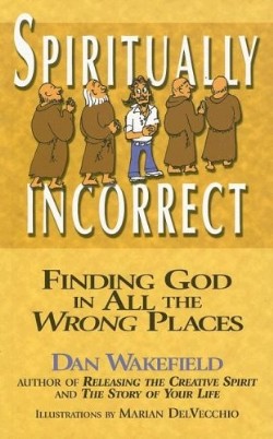 9781594731372 Spiritually Incorrect : Finding God In All The Wrong Places