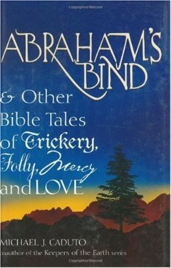 9781594731860 Abrahams Bind : And Other Bible Tales Of Trickery Folly Mercy And Love