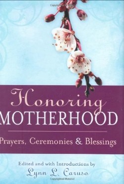 9781594732393 Honoring Motherhood : Prayers Ceremonies And Blessings