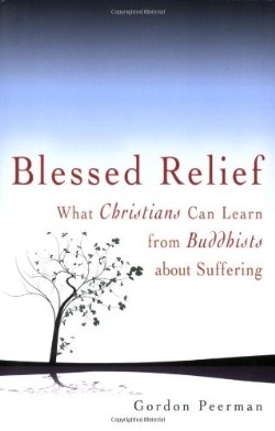 9781594732522 Blessed Relief : What Christians Can Learn From Buddhists About Suffering