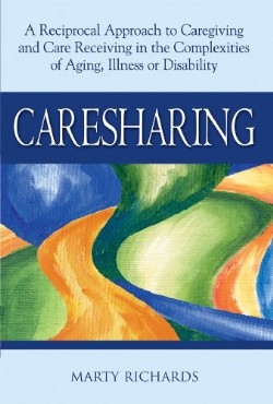 9781594732867 Caresharing : A Reciprocal Approach To Caregiving And Care Receiving In The
