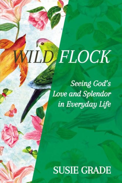 9781595541246 Wild Flock : Seeing Gods Love And Splendor In Everyday Life