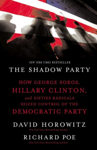 9781595551030 Shadow Party : How George Soros Hillary Clinton And Sixties Radicals Seized