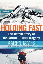 9781595553430 Holding Fast : The Untold Story Of The Mount Hood Tragedy