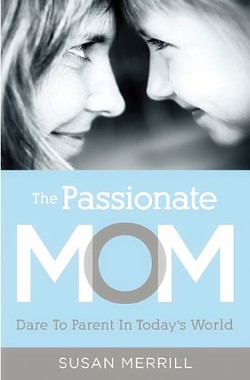 9781595555090 Passionate Mom : Dare To Parent In Todays World