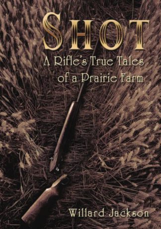 9781595558930 Shot : A Rifle's True Tales Of A Prairie Farm