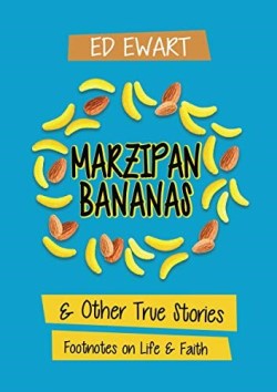 9781595559371 Marzipan Bananas : And Other True Stories Footnotes On Life And Faith
