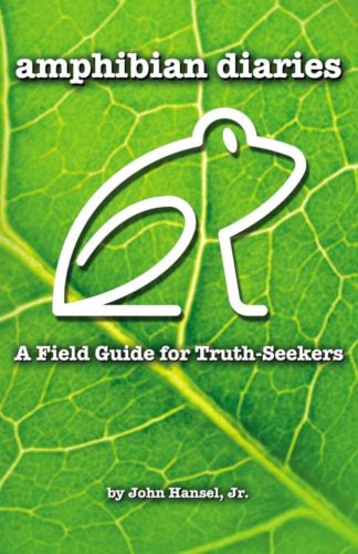 9781595559654 Amphibian Diaries : A Field Guide For Truth-Seekers